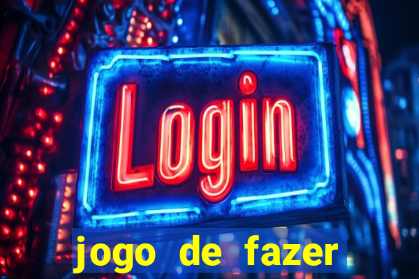 jogo de fazer dinheiro falso